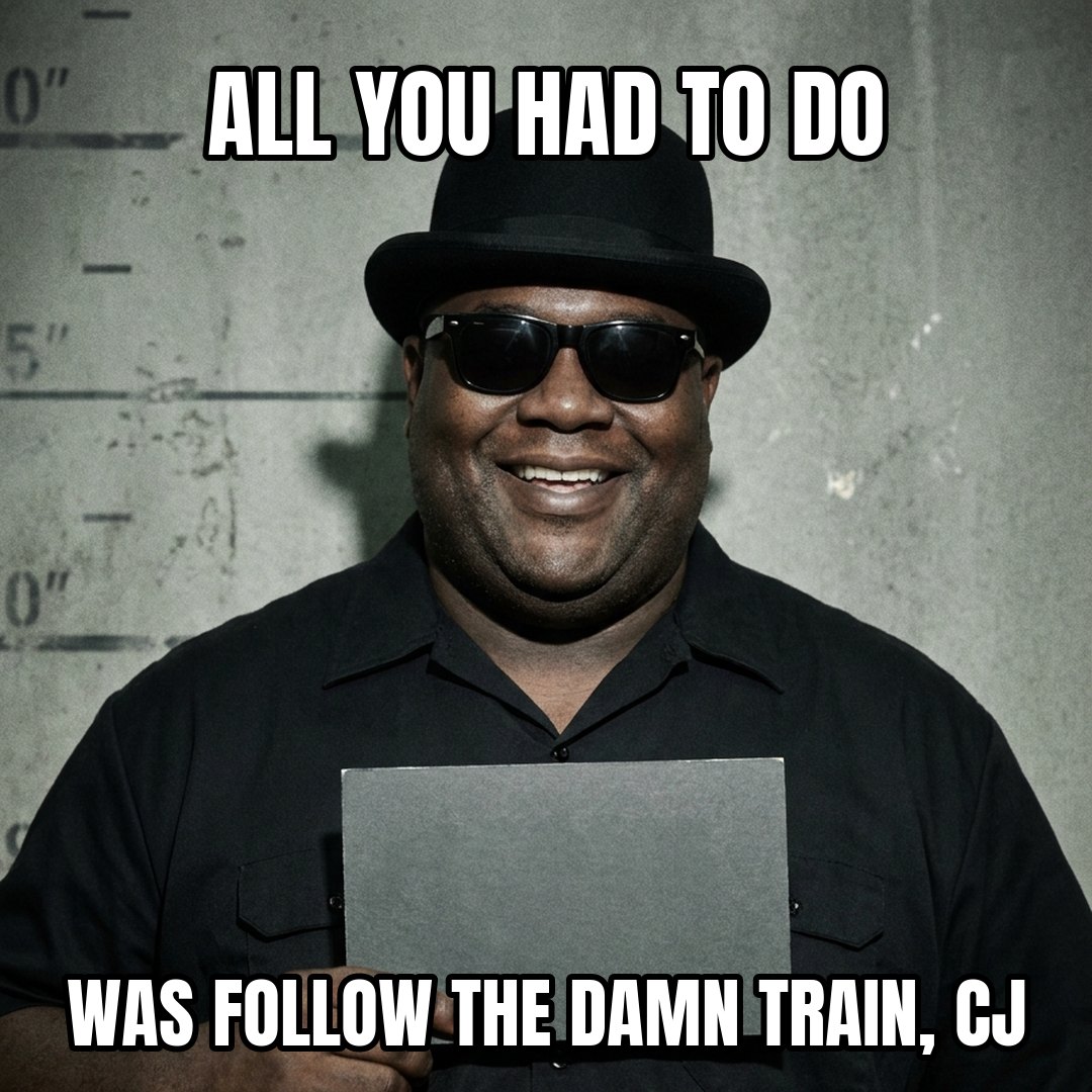Big Smoke meme: ALL YOU HAD TO DO WAS FOLLOW THE DAMN TRAIN, CJ