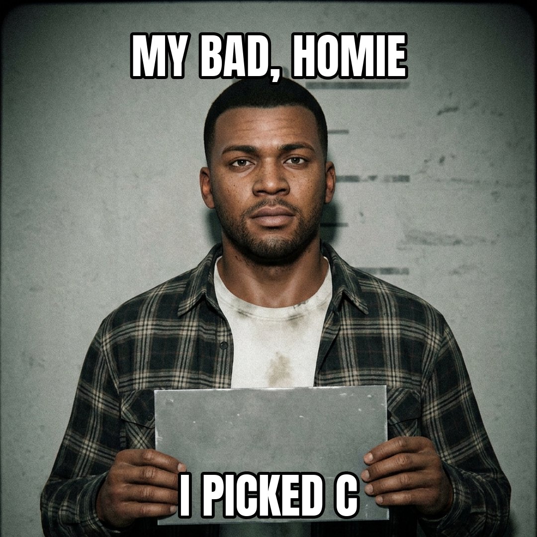 Franklin Clinton meme: MY BAD, HOMIE I PICKED C
